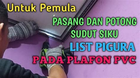 PASANG DAN POTONG SUDUT SIKU LIST PIGURA PADA .